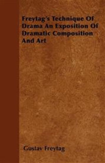 Freytag's Technique Of Drama An Exposition Of Dramatic Composition And Art