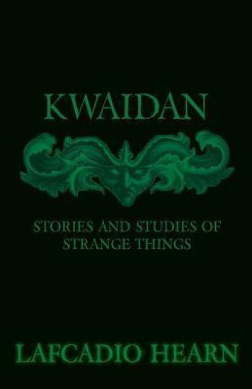 Kwaidan - Stories And Studies Of Strange Things