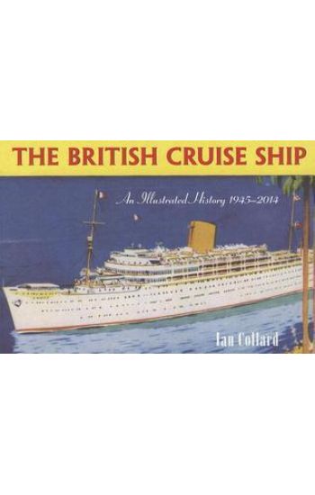 The British Cruise Ship an Illustrated History 1945-2014