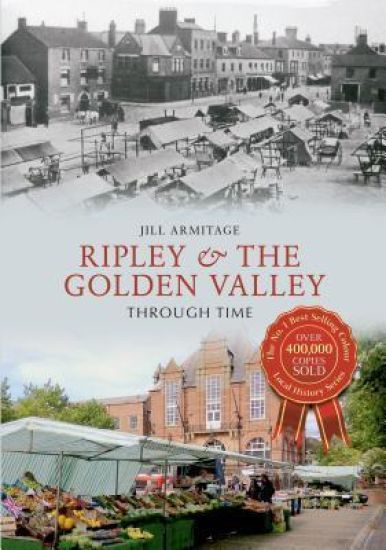 Ripleythe Golden Valley Through Time