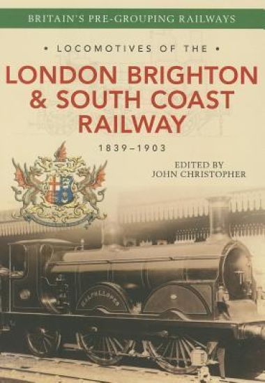 Locomotives of the London Brighton & South Coast Railway 1839-1903