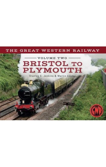 The Great Western Railway Volume Two Bristol to Plymouth
