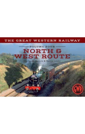 The Great Western Railway Volume Four North & West Route