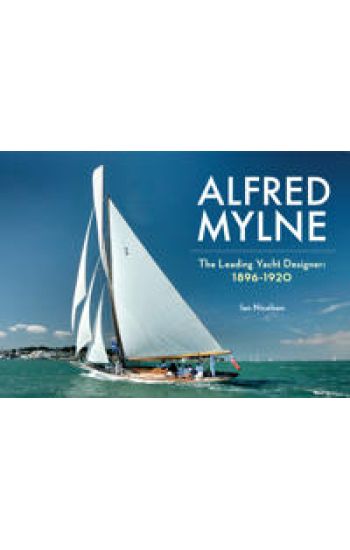Alfred Mylne The Leading Yacht Designer