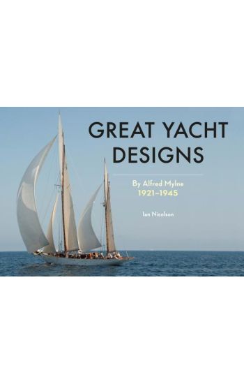 Great Yacht Designs by Alfred Mylne 1921 to 1945
