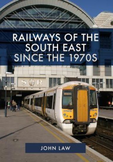 Railways of the South East Since the 1970s