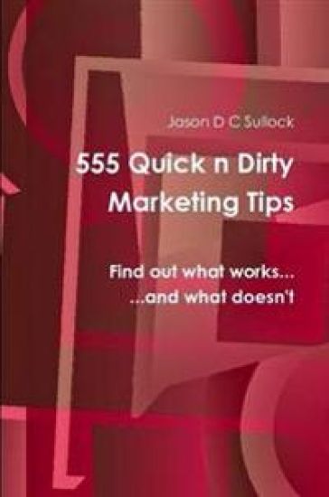 555 Quick 'n' Dirty Marketing Tips