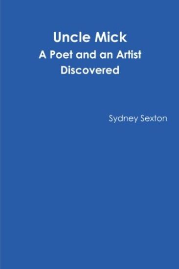 Uncle Mick - A Poet and an Artist Discovered