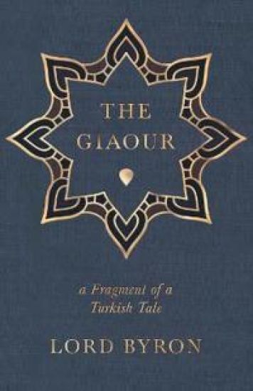 The Giaour, A Fragment Of A Turkish Tale.