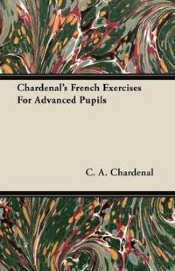 Chardenal's French Exercises For Advanced Pupils