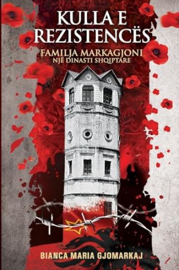 Kulla E Rezistencës Familja Markagjoni - Një Dinasti Shqiptare