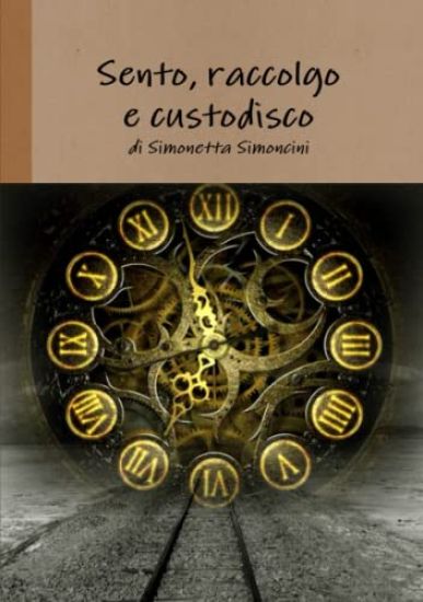 Sento, Raccolgo E Custodisco