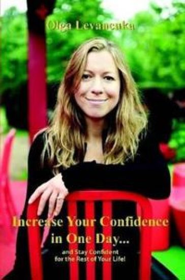 Increase Your Confidence in One Day... and Stay Confident for the Rest of Your Life!