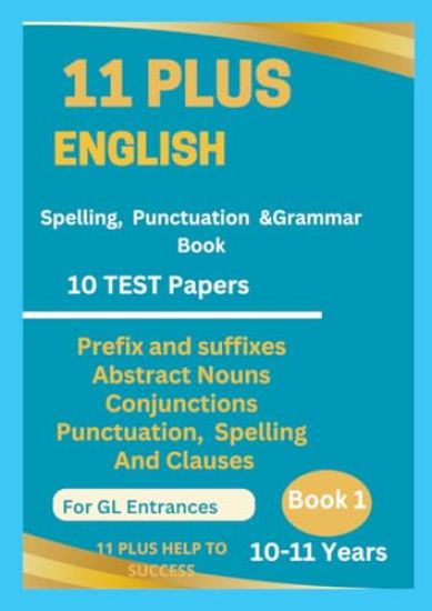 11 Plus English Spellings, Punctuation & Grammar BOOK 1