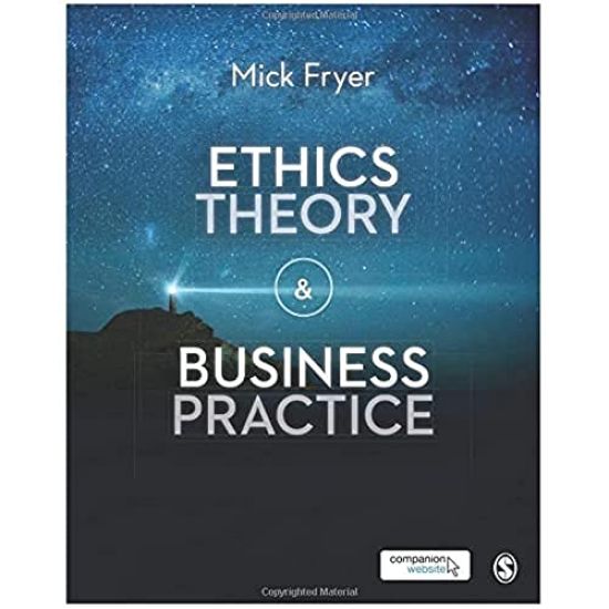 Ethics Theory and Business Practice