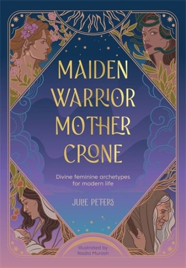 Maiden, Warrior, Mother, Crone