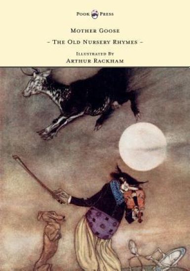 Mother Goose - The Old Nursery Rhymes Illustrated By Arthur Rackham
