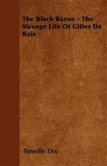 The Black Baron - The Strange Life Of Gilles De Rais