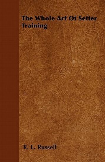 The Whole Art Of Setter Training