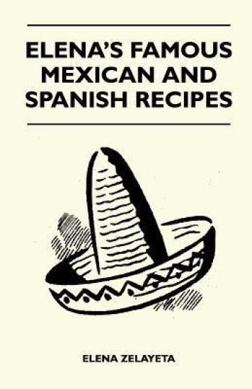 Elena's Famous Mexican And Spanish Recipes