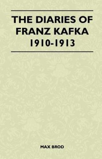 The Diaries Of Franz Kafka 1910-1913