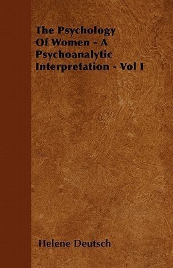 The Psychology Of Women - A Psychoanalytic Interpretation - Vol I