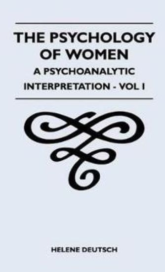 The Psychology Of Women - A Psychoanalytic Interpretation - Vol I