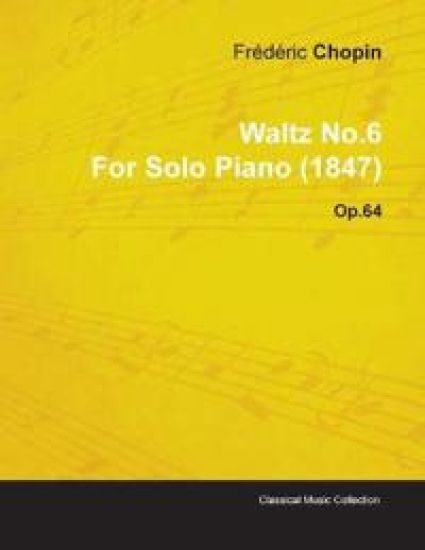 Waltz No.6 By Frederic Chopin For Solo Piano (1847) Op.64