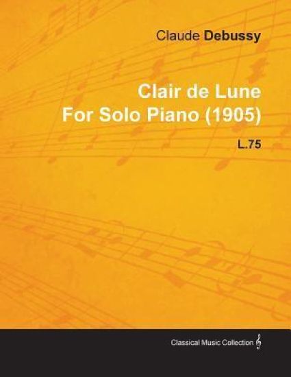 Clair De Lune By Claude Debussy For Solo Piano (1905) L.75