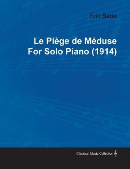 Le Piege De Meduse By Erik Satie For Solo Piano (1914)