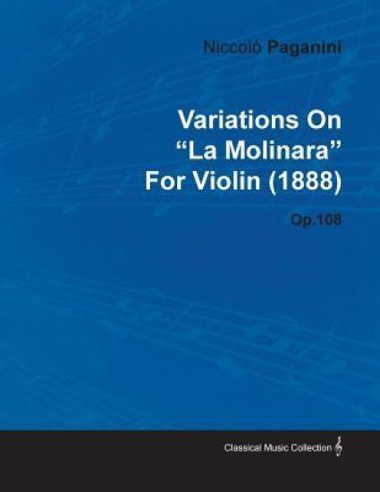 Variations On "La Molinara" By Niccolo Paganini For Violin (1888) Op.108