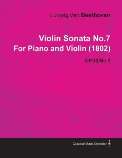 Violin Sonata No.7 By Ludwig Van Beethoven For Piano and Violin (1802) OP.30/No.2