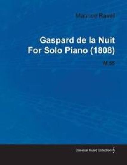 Gaspard De La Nuit By Maurice Ravel For Solo Piano (1808) M.55