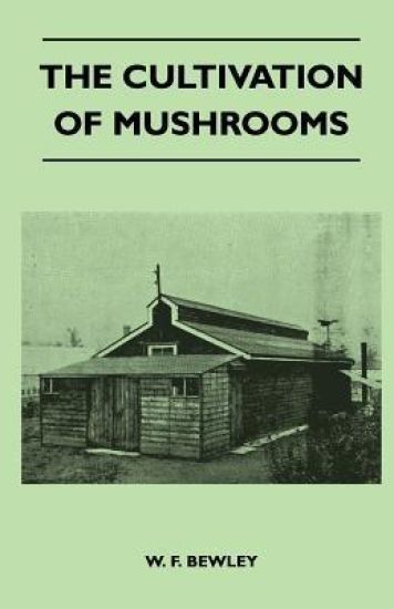 The Cultivation Of Mushrooms