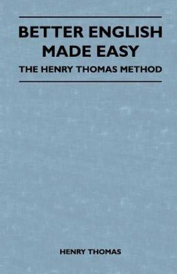 Better English Made Easy - The Henry Thomas Method