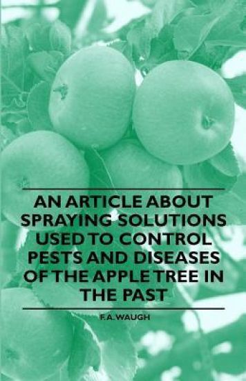 An Article About Spraying Solutions Used to Control Pests and Diseases of the Apple Tree in the Past