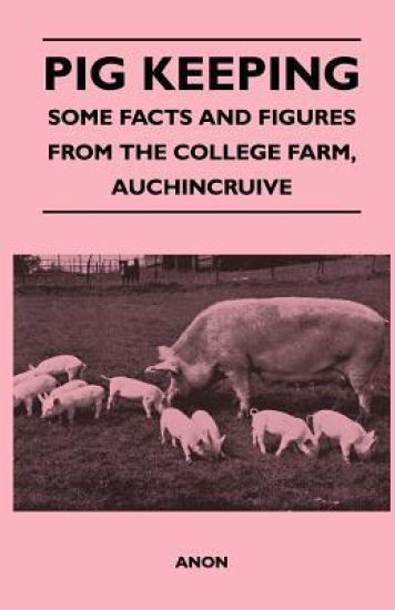 Pig Keeping - Some Facts and Figures From the College Farm, Auchincruive