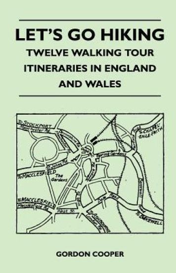 Let's Go Hiking - Twelve Walking Tour Itineraries in England and Wales