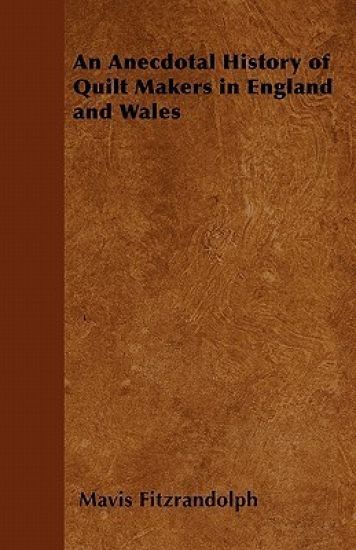 An Anecdotal History of Quilt Makers in England and Wales