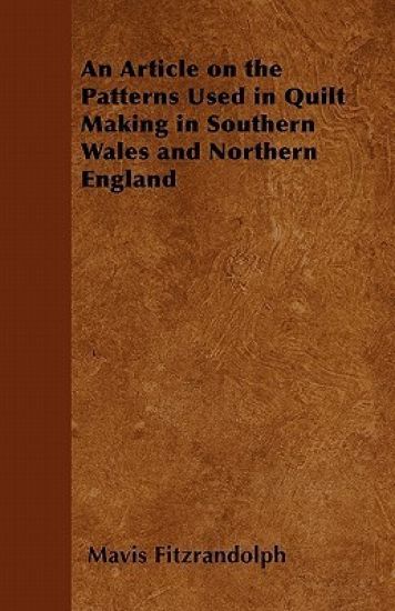An Article on the Patterns Used in Quilt Making in Southern Wales and Northern England