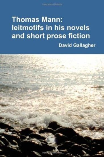 Thomas Mann: Leitmotifs in His Novels and Short Prose Fiction