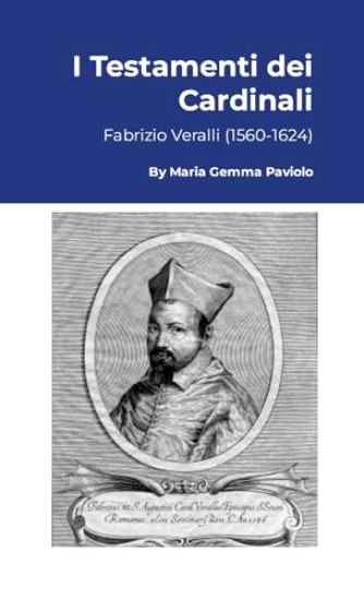 I Testamenti dei Cardinali: Fabrizio Veralli (1560-1624)