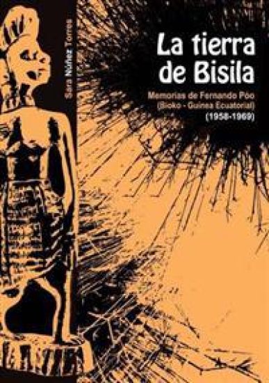 La Tierra De Bisila (Memorias De Fernando Poo 1958-1969) (Bioko - Guinea Ecuatorial)