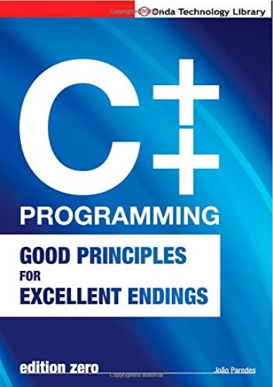 C++ Programming: Good Principles For Excellent Endings