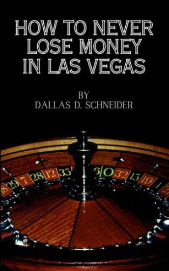 How to Never Lose Money in Las Vegas
