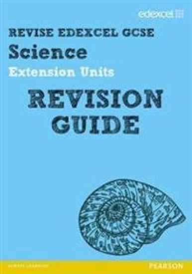 Revise Edexcel: Edexcel GCSE Science Extension Units Revision Guide