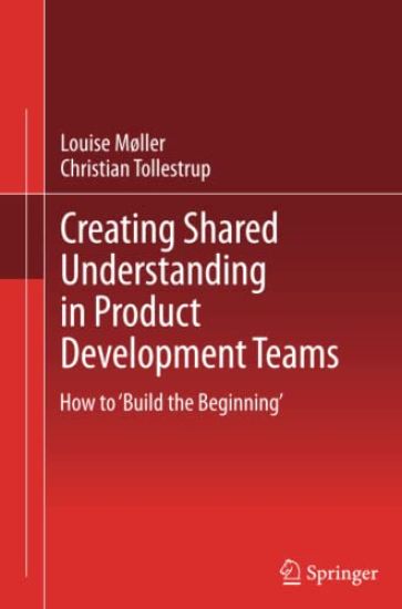 Creating Shared Understanding in Product Development Teams