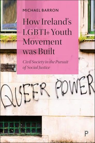 How Ireland’s LGBTQ+ Youth Movement was Built