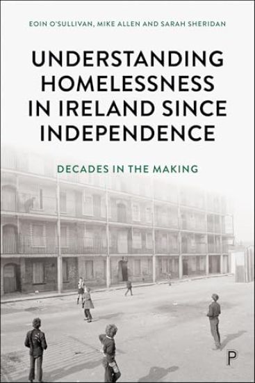 Understanding Homelessness in Ireland Since Independence