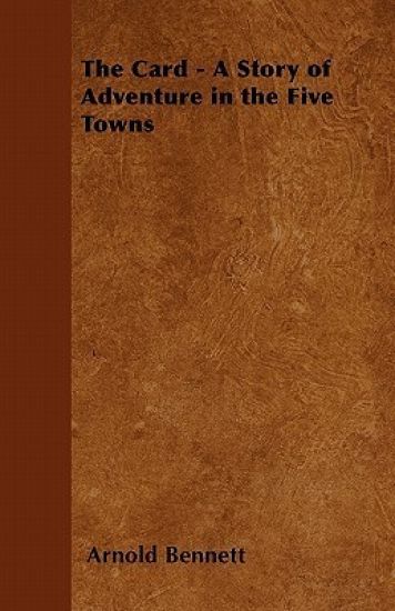 The Card - A Story of Adventure in the Five Towns